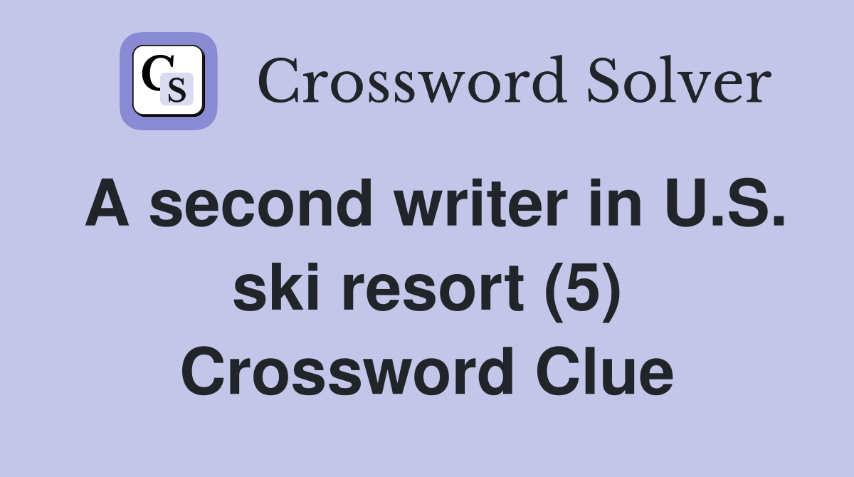 A second writer in U.S. ski resort (5) Crossword Clue Answers